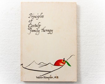 Principles of Gestalt Family Therapy (Walter Kempler, M.D.)