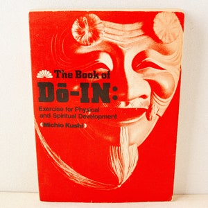 The Book of DO-IN: Exercise for Physical and Spiritual Development (1979, Michio Kushi)