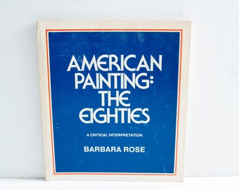 American Painting: The Eighties (Barbara Rose, 1979)