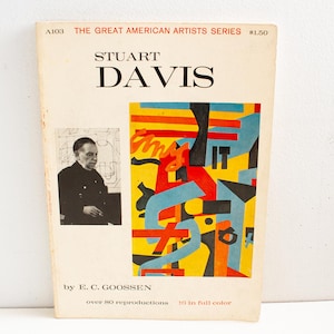 May include: A vintage book cover from "The Great American Artists Series" featuring the name "Stuart Davis." The cover includes a portrait of a man and an abstract painting with red, yellow, blue, and black shapes. The book is by E.C. Goossen.