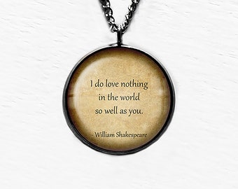 William Shakespeare Love Nothing in the World so well as You Pendant Necklace