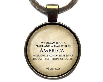 Abraham Lincoln My Dream America Last Best Hope of Earth Keychain Keyring