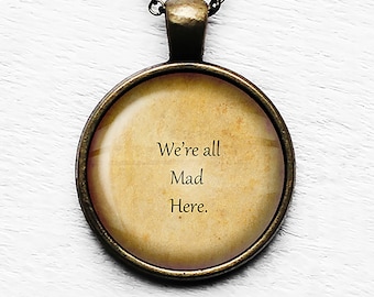 Alice in Wonderland We're all Mad Here Pendant Necklace