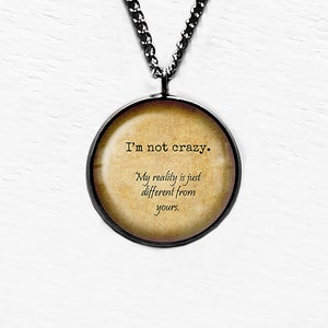 Alice in Wonderland Not Crazy My Reality is Different Pendant Necklace