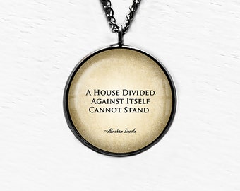 Abraham Lincoln A House Divided Against Itself Cannot Stand Pendant Necklace