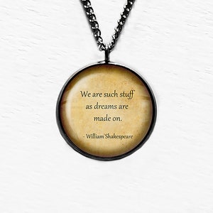 William Shakespeare Such Stuff as Dreams are Made on Pendant Necklace
