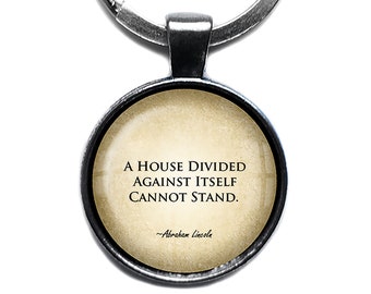 Abraham Lincoln A House Divided Against Itself Cannot Stand Keychain Keyring