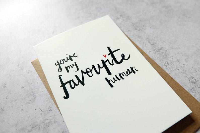 You/'re my favourite human greeting card