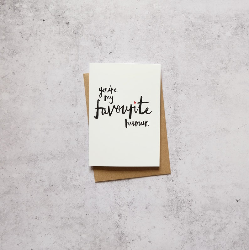 You/'re my favourite human greeting card