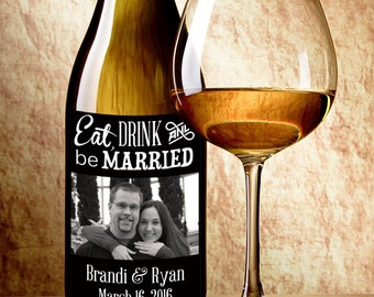 Personalized Wedding Wine Label - Eat Drink and Be Married Wine Labels - Photo Wine Labels - Photo Wine Bottle Label