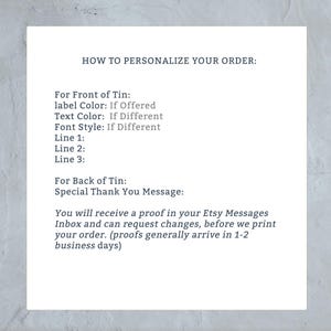 May include: Instructions on how to personalize an order for a tin. The text explains that the customer will receive a proof of their order in their Etsy messages inbox and can request changes before the order is printed. Proofs generally arrive in 1-2 business days.