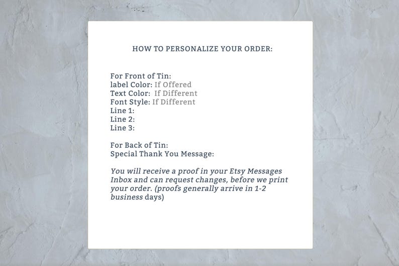 May include: Instructions on how to personalize an order for a tin. The text explains that the customer will receive a proof of their order in their Etsy messages inbox and can request changes before the order is printed. Proofs generally arrive in 1-2 business days.