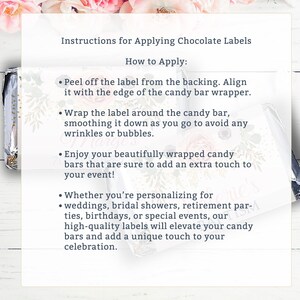 May include: Instructions for applying chocolate labels to candy bars. The instructions include aligning the label with the edge of the wrapper, wrapping the label around the bar, and smoothing it down to avoid wrinkles or bubbles. The text also mentions using the labels for weddings, bridal showers, retirement parties, birthdays, or special events.
