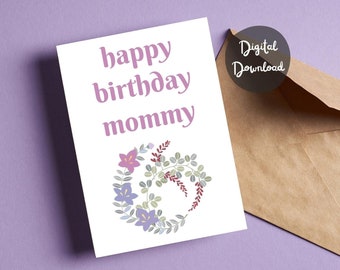 Birthday Card for mom Happy Birthday Mommy, card for mother, floral birthday card for her Digital Download and Printable