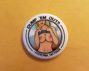 Dump 'Em Out Signature Boob Pin/Button