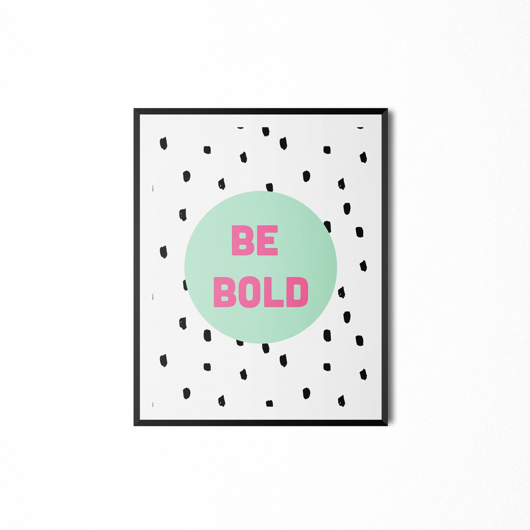 BE BOLD · Printable Home Decor · 8.5 X 11 Digital Art · Instant ...
