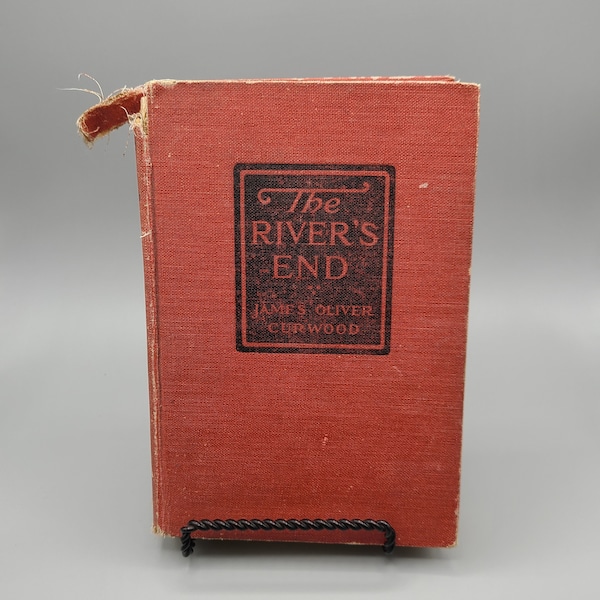 Vintage 1919 Edition, The River's End, by James Oliver Curwood, Antique Book, Western Novel