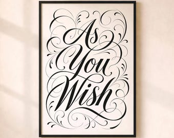 As You Wish Romantic Movie Quote Wall Art, Minimal Calligraphy Poster, Modern Typography Artwork, Gift for Partner, Love Quote Print