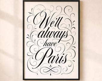 We’ll Always Have Paris Typographic Print – Romantic Movie Quote Poster, Modern Typography Artwork, Gift for Partner, Love Quote Wall Art