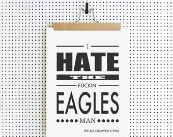 THE BIG LEBOWSKI - I Hate The Fuckin' Eagles Man - Film Citazione Movie Poster Print, Art Print