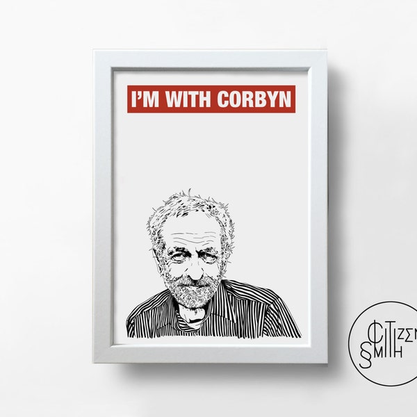 JEREMY CORBYN - Special Edition - I'm With Corbyn - Hand-Drawn Political Liberal Art Print