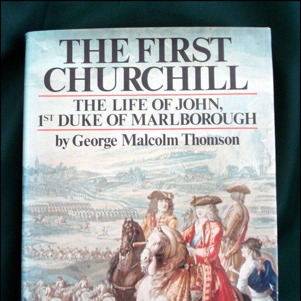 The First Churchill - The life of John, 1st Duke of Marlborough - Winston's Ancestor - Hardcover - First U.S. Edition 1979