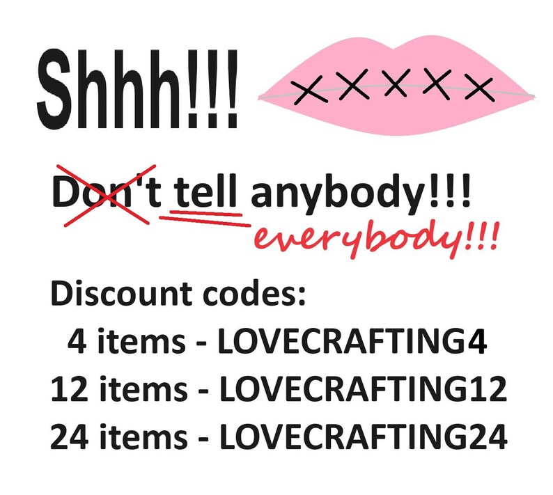 May include: Pink lips with a red X over them, with the text "Shhh!!! Don't tell anybody!!! everybody!!!" and "Discount codes: 4 items - LOVECRAFTING4 12 items - LOVECRAFTING12 24 items - LOVECRAFTING24"