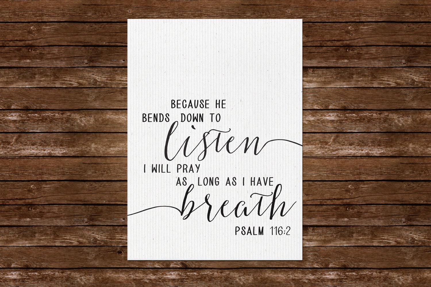 Psalm 116:2 Wall Art Printable Because He Bends Down to Listen I Will ...