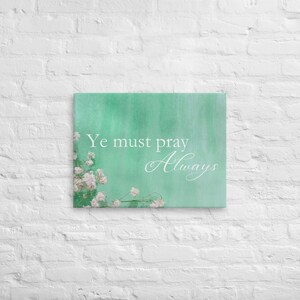 Ye Must Pray Always Book of Mormon Christian Canvas Wall Art Print