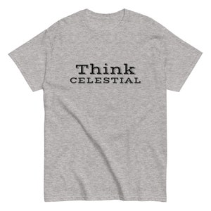 Think Celestial Men&#39;s Classic T-Shirt General Conference Quote from Russell M. Nelson