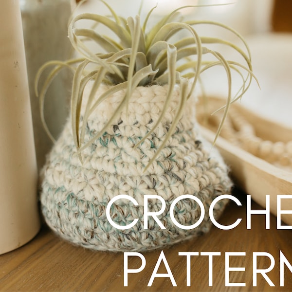 Crochet Basket Pattern | Gift | DIY Planter Basket | Wool Ease Thick and Quick | Spring | Summer | The Botanist Basket