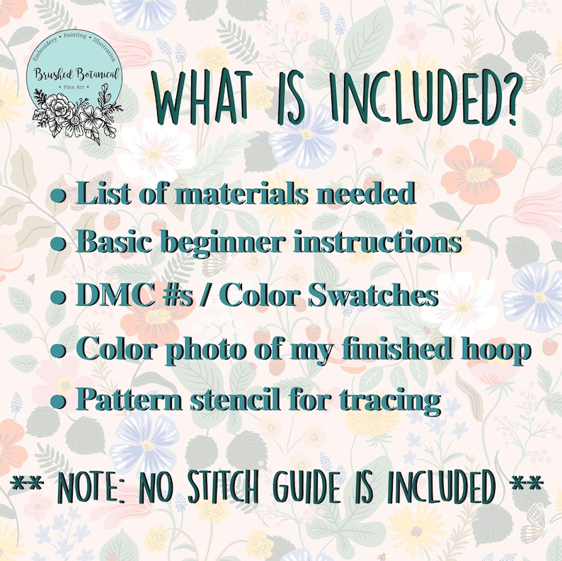 May include: A list of what is included in a digital embroidery pattern. The list includes materials needed, basic beginner instructions, DMC floss colours, a colour photo of the finished hoop, and a pattern stencil for tracing. The text also states that no stitch guide is included.