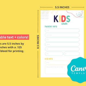 May include: A printable template for a kids club sign-up sheet. The template is 8.5 inches by 5.5 inches and features a colorful design with the text "KIDS Club". The template includes sections for parent and kid information.