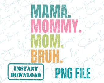 Mama Mommy Mom Bruh Png File, Funny Mom Sublimation Design, colorido diseño de mamá, descarga instantánea Mama Mommy Mom Bruh Png