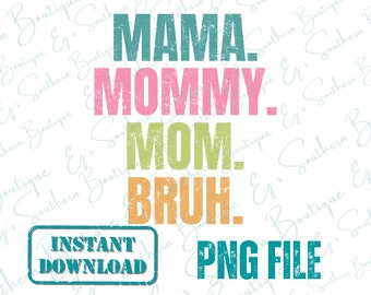 Mama Mommy Mom Bruh Png File, Funny Mom Sublimation Design, colorido diseño de mamá, descarga instantánea Mama Mommy Mom Bruh Png