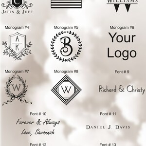 May include: A white background with black text and images showing different monogram and font styles. The text includes "Monogram #1", "Monogram #2", "Monogram #3", "JATIN & JEFF", "WILLIAMS", "Monogram #4", "Monogram #5", "Monogram #6", "Your Logo", "Monogram #7", "Monogram #8", "Font # 9", "Richard & Christy", "Font # 10", "Forever & Always", "Love, Savannah", "Font # 11", "DANIEL J. DAVIS", "Font # 12", "Each day is an adventure that I only want to have with you. I love you! -Ashley", "Font # 13", "To our 4th anniversary and stories yet to come -Kjersti -Love Eternity- Samuel".