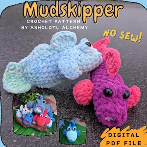 May include: A crochet pattern for a Mudskipper, with the text "Mudskipper Crochet Pattern by Asholotl Alchemy". The image shows two plush Mudskippers, one blue and one purple, with the text "No Sew!" and "Digital PDF File".