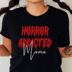 Halloween Horror Shirt Horror Lover Mom Gift Goth Mother&#39;s Day Gift Horror Addict Mama T-Shirt Spooky Gothic Mom Gift Funny Horror Shirt