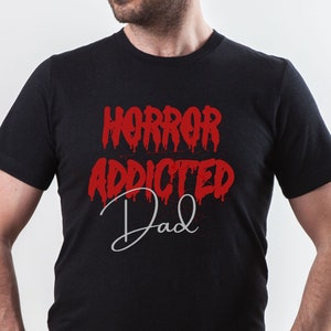 Camisa de terror de Halloween, amante del terror, regalo de papá, regalo del día del padre gótico, camiseta de papá adicto al terror, regalo de papá gótico espeluznante, camisa de terror divertida