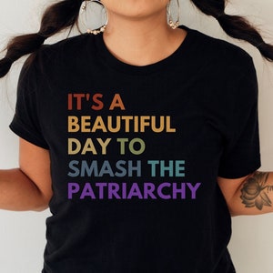 Feminist Shirt Smash The Patriarchy TShirt It&#39;s a Beautiful Day to Smash The Patriarchy Feminism Shirt Women&#39;s Rights Shirt Pro Roe Shirt
