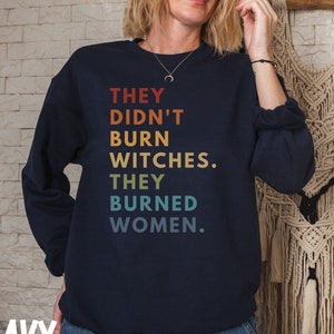 Women&#39;s Rights Shirt Feminist Witch T-Shirt Smash the Patriarchy Equality Tee They Didn&#39;t Burn Witches Pro Roe Top Feminism Sweatshirt