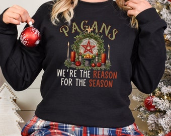 Pagans are the Reason for the Season Pentacle Sweatshirt, Winter Solstice Pagan Christmas Humor, Wicca Yuletide Witchy Clothes for Yule