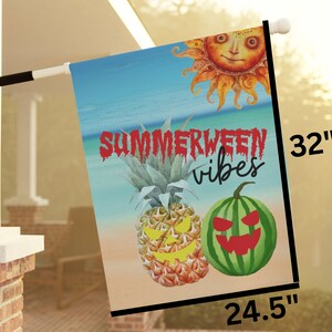 May include: A summerween themed flag with a pineapple, watermelon, and sun. The flag is 24.5 inches wide and 32 inches tall. The text on the flag reads "Summerween vibes".