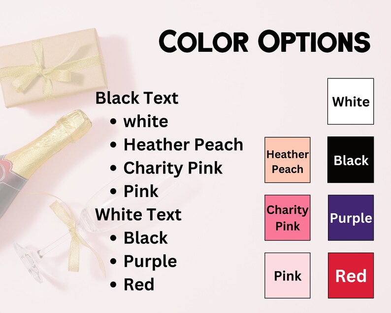 May include: Color options for text and background colors. Black text options include white, heather peach, charity pink, and pink. White text options include black, purple, and red. Color swatches are shown for each option.