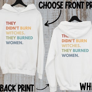 Women's Rights Hoodie Feminist Witch Shirt Smash the Patriarchy Equality Hoodie They Didn't Burn Witches Tee Pro Roe Top Feminism Sweatshirt image 6