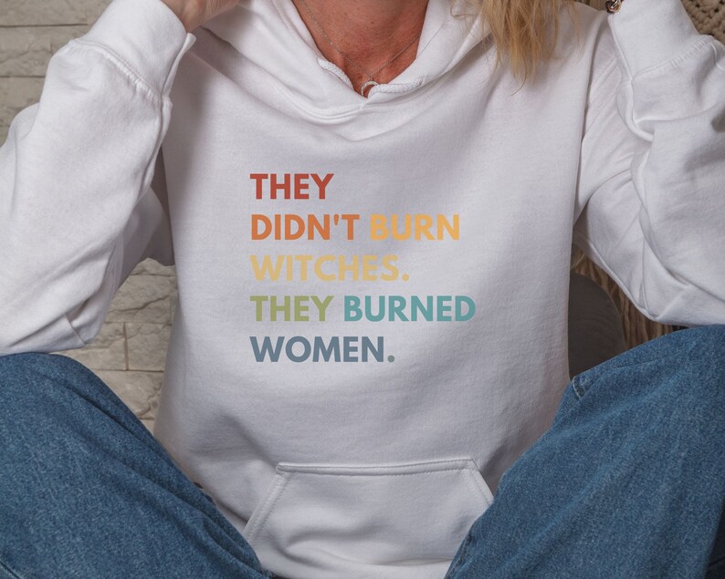 Women's Rights Hoodie Feminist Witch Shirt Smash the Patriarchy Equality Hoodie They Didn't Burn Witches Tee Pro Roe Top Feminism Sweatshirt image 2
