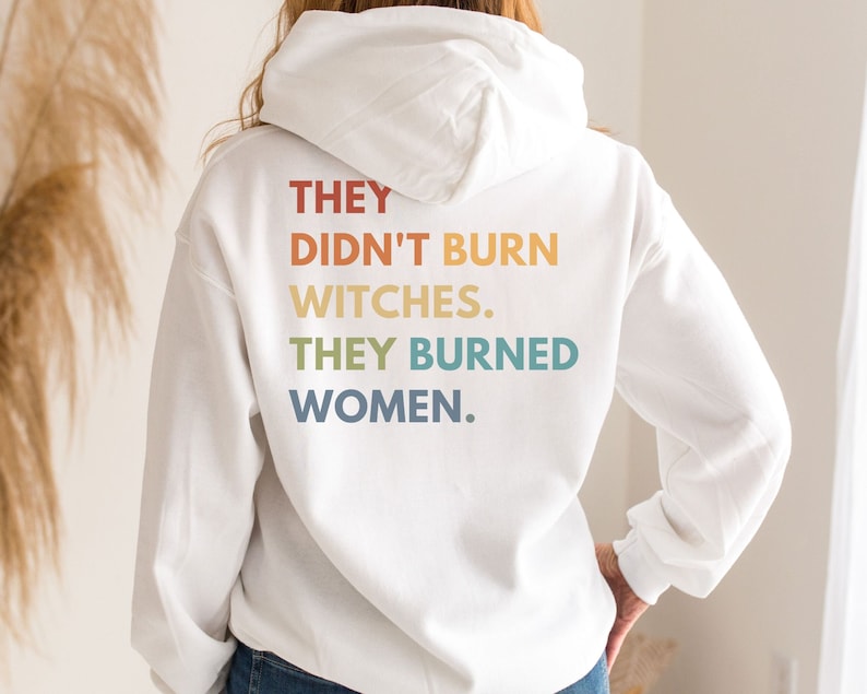 Women's Rights Hoodie Feminist Witch Shirt Smash the Patriarchy Equality Hoodie They Didn't Burn Witches Tee Pro Roe Top Feminism Sweatshirt image 1