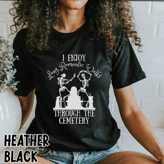 Cemetary Humor Graveyard Shirt, Gothic Couples Romantic Dark Humor Tee, Anti-Valentine's Day, Spooky Skeleton Alternative Valentine Tee