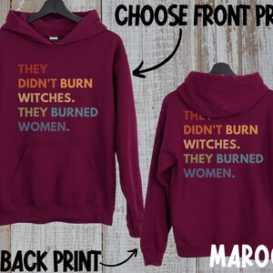 Women's Rights Hoodie Feminist Witch Shirt Smash the Patriarchy Equality Hoodie They Didn't Burn Witches Tee Pro Roe Top Feminism Sweatshirt image 4
