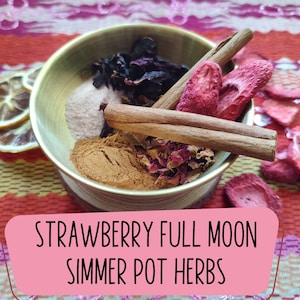 May include: A brass bowl filled with a variety of herbs for a simmer pot. Ingredients include cinnamon sticks, dried strawberries, rose petals, and a light brown powder. The text on the image reads "STRAWBERRY FULL MOON SIMMER POT HERBS."